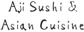 Aji Sushi and Asian Cuisine