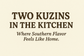 TWO KUZINS IN THE KITCHEN