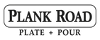 Plank Road Plate & Pour