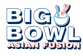 Big Bowl Asian Fusion