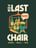 The Last Chair