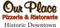 Our Place Pizzeria and Italian Ristorante