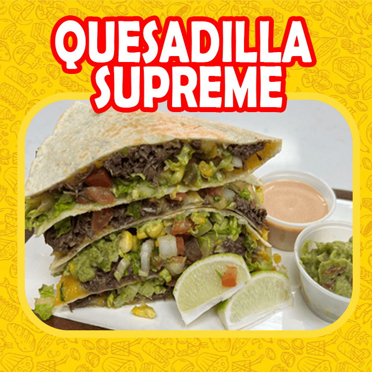 Quesadilla Supreme.