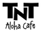 TNT Aloha Cafe