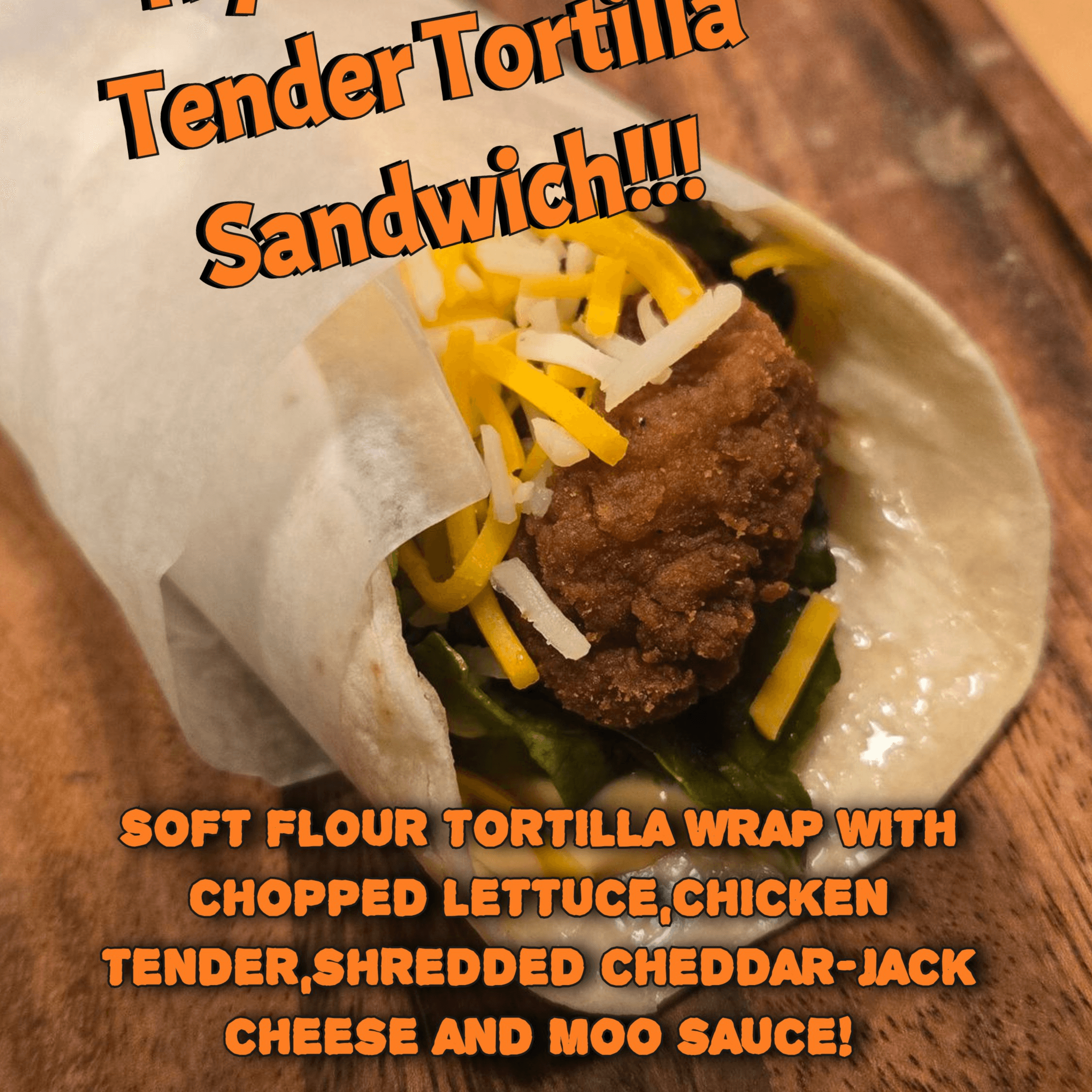 *NEW* Tender Tortilla Sandwich.
