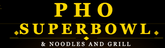 Pho Superbowl