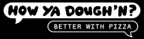 How Ya Dough'n Pizza