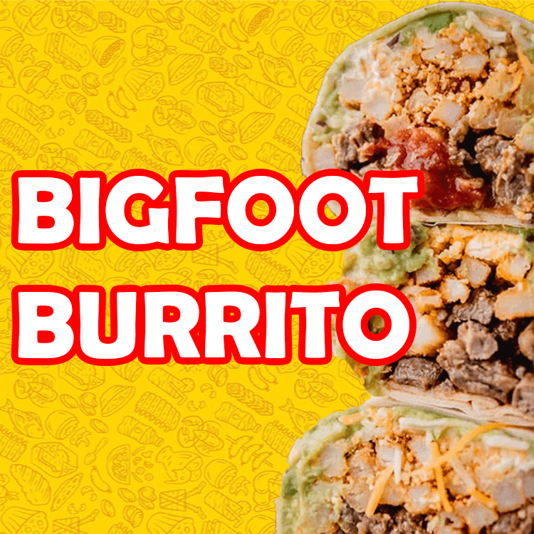 Bigfoot Burrito.