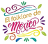 EL FOLKLORE DE MEXICO