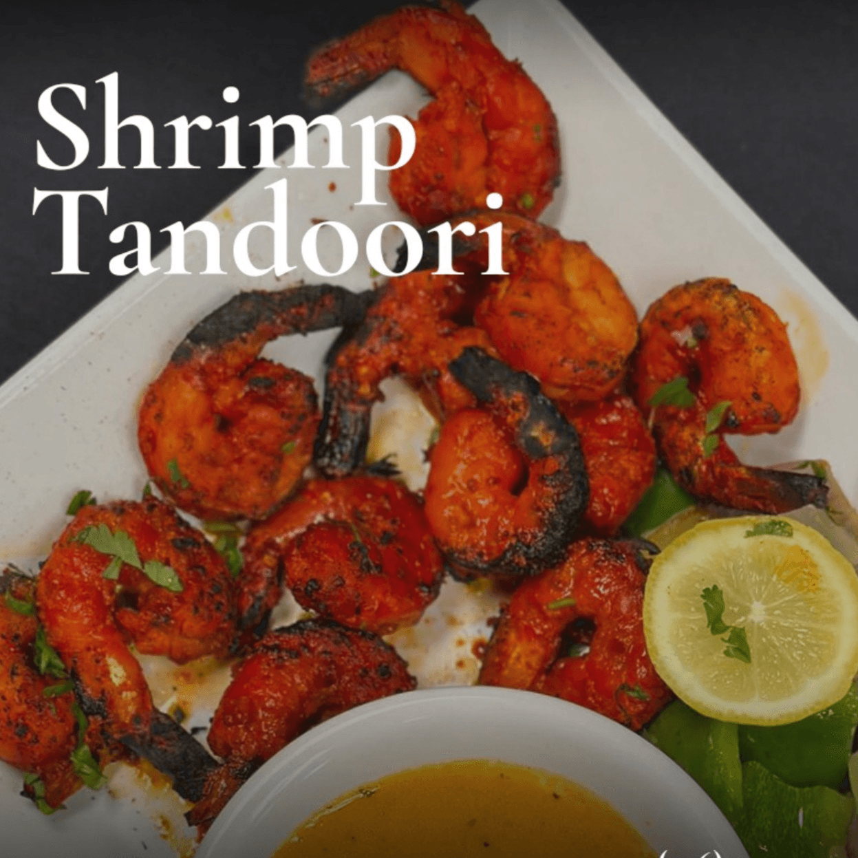 Shrimp Tandoori.