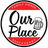 Our Place