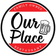 Our Place