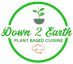Down 2 Earth Plant Based Cuisine