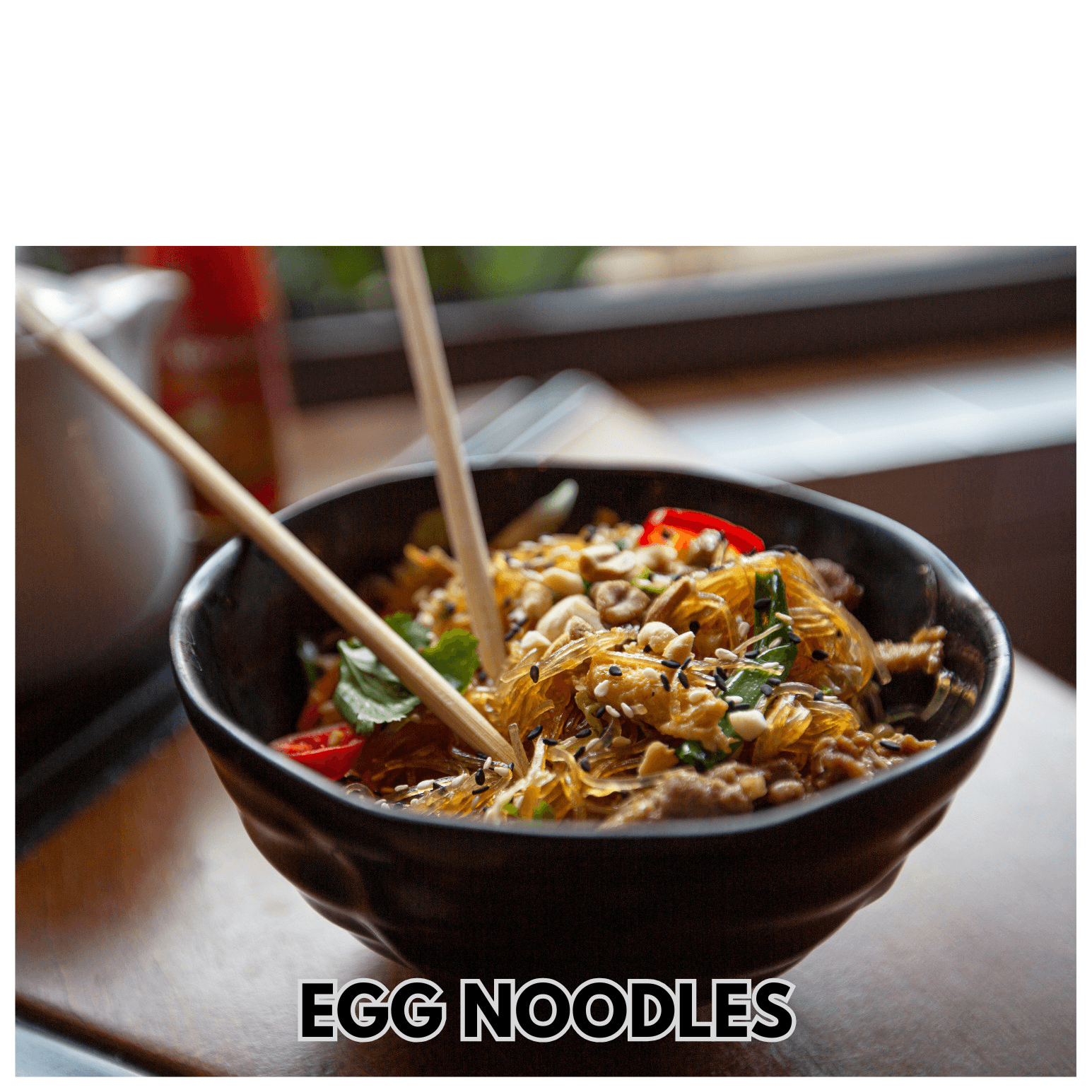 EGG NOODLE.