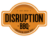 Disruption BBQ