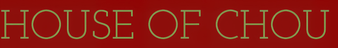 House Of Chou