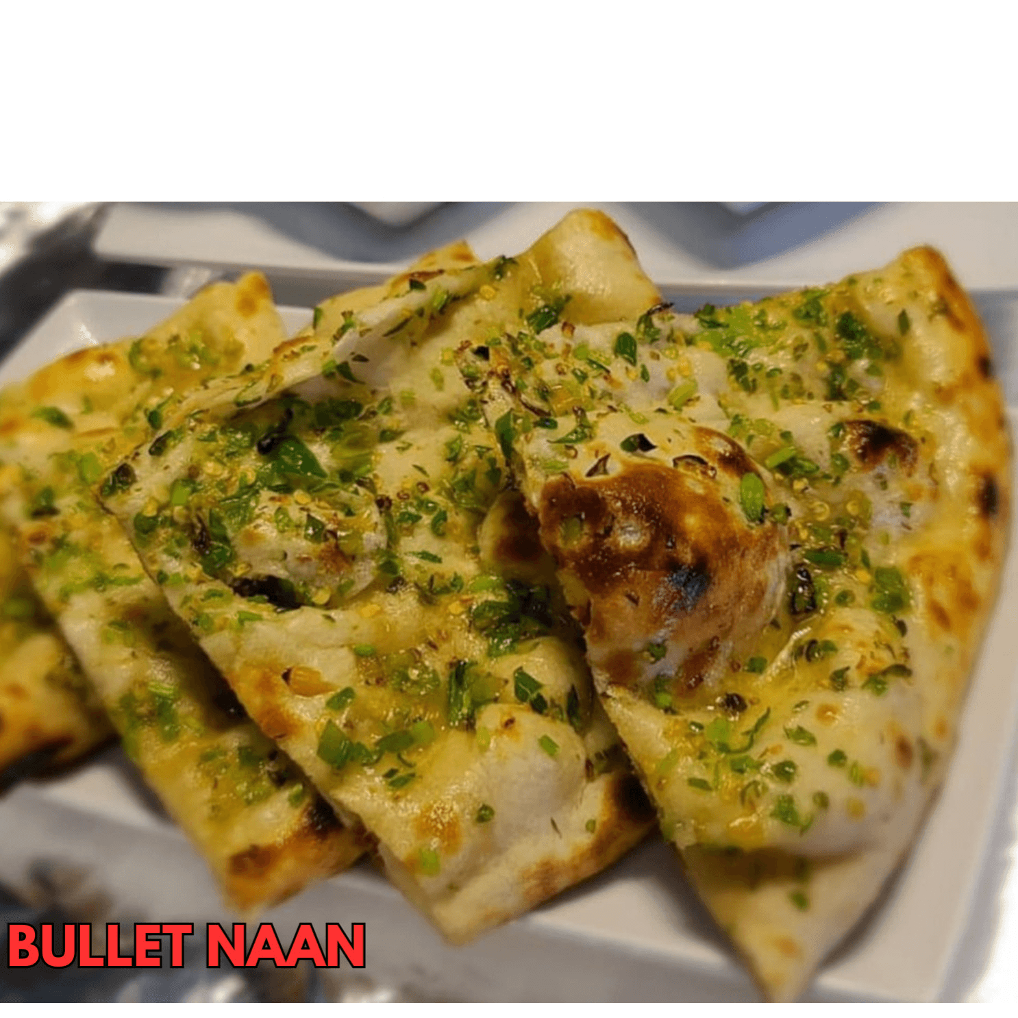 Bullet Naan.
