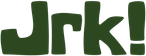 Jrk!
