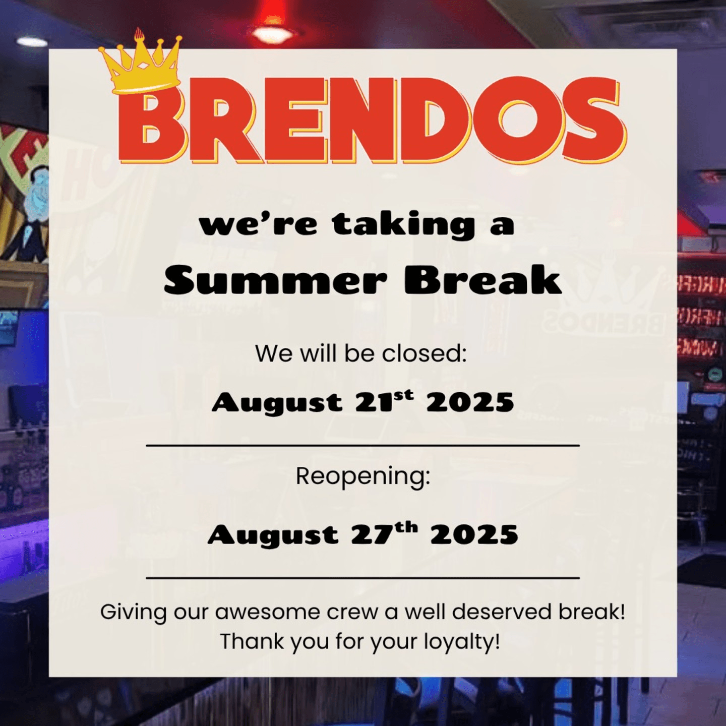 CLOSED FOR BREAK STARTING 8/21 & WILL REOPEN 8/27