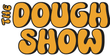 The Dough Show
