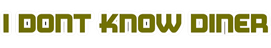 I Don't Know Diner