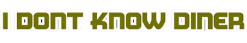 I Don't Know Diner