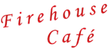 Firehouse Café