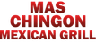 MAS CHINGON MEXICAN GRILL AND BAR