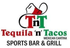 Tequila N Tacos Mexican Sports Bar & Grill