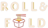 Roll & Fold