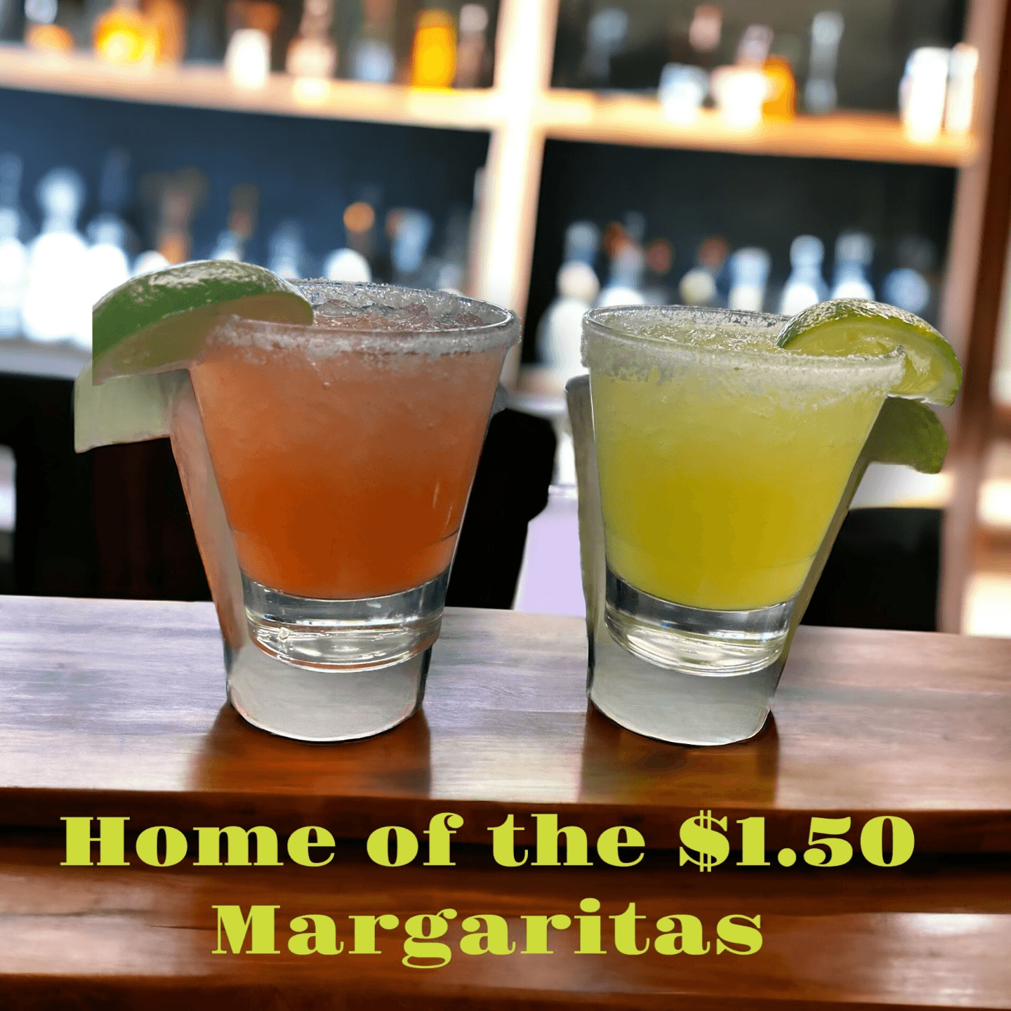 $1.50 Margaritas, All Day Every Day!