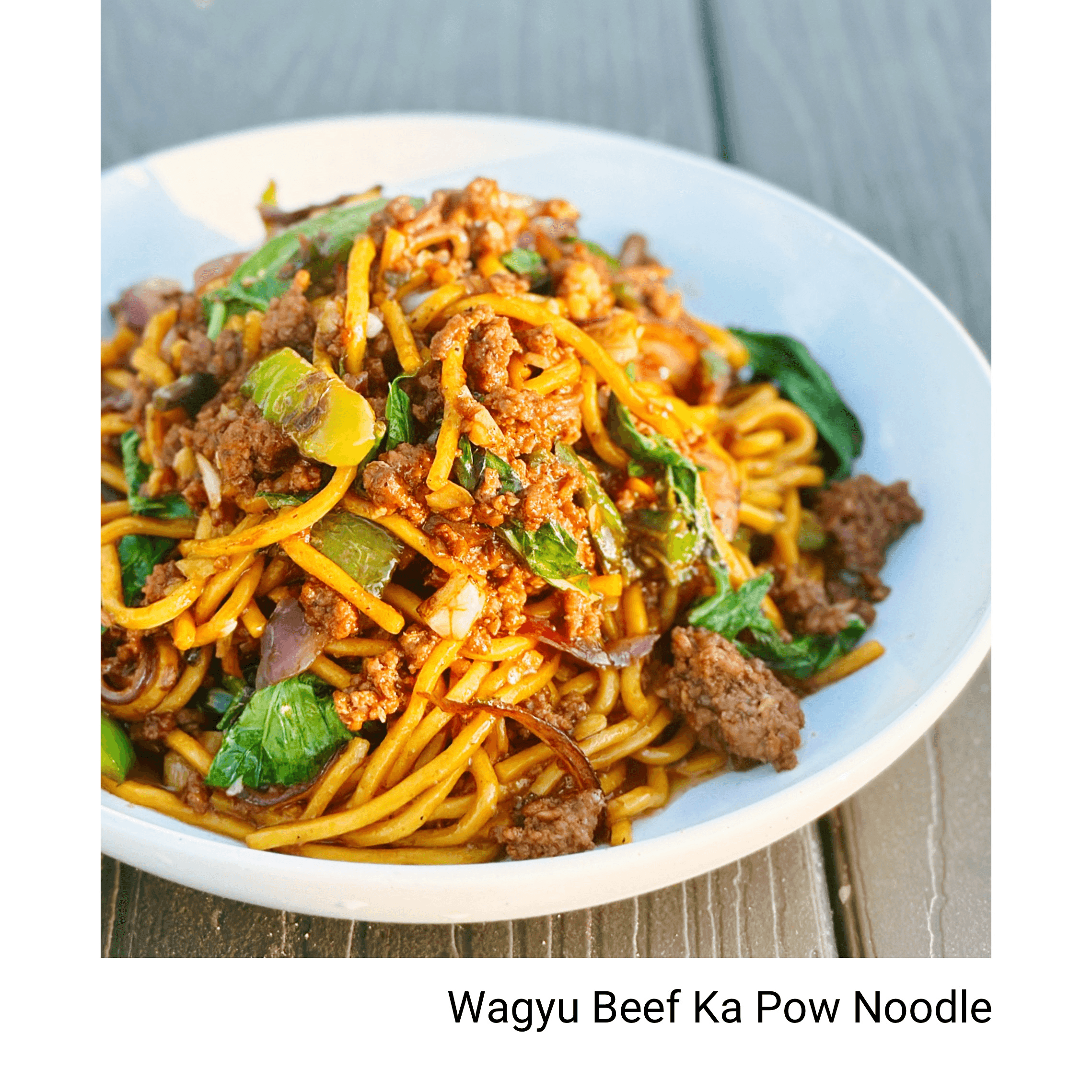Wagyu Ka Pow Noodle.