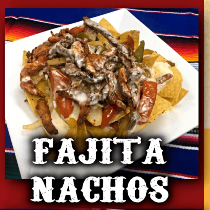 Fajita Nachos.