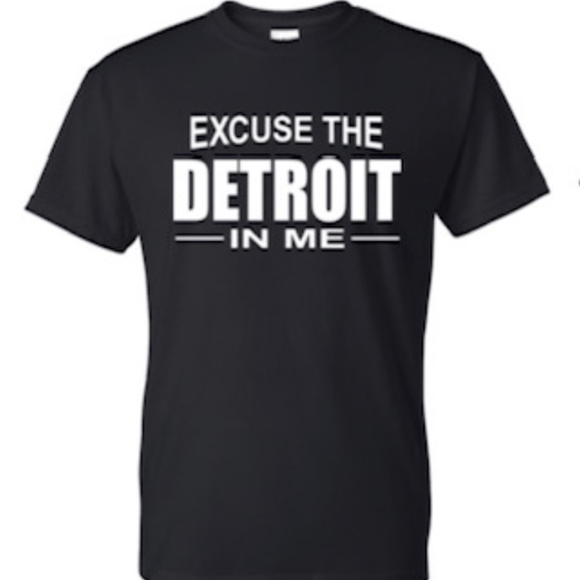 Excuse the Detroit in Me Shirt