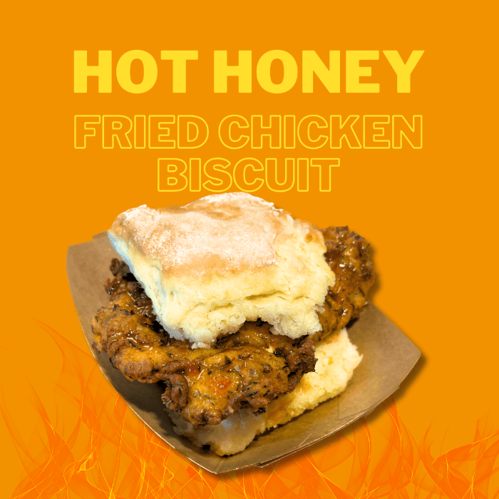 Hot Honey Fried Chicken Biscuit.