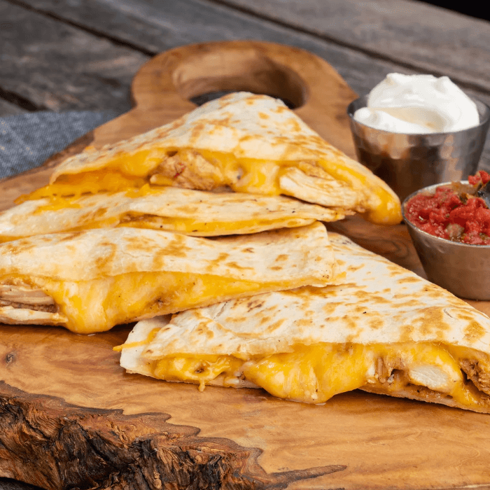 Chicken & Cheese Quesadilla.