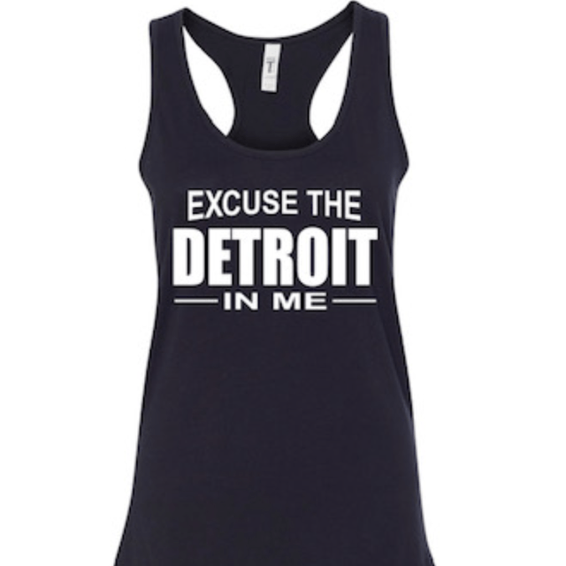 Excuse the Detroit in Me Tank