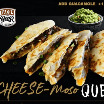 "Cheese-Moso" Quesadilla.